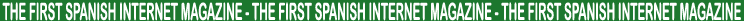 THE FIRST SPANISH INTERNET MAGAZINE