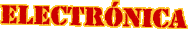 ELECTR&Oacute;NICA