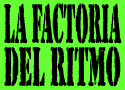  LA FACTORIA DEL RITMO 