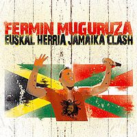 FERMíN MUGURUZA: "Euskal Herria Jamaica Clash"