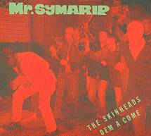 MR. SYMARIP: "The Skinheads Dem A Come"