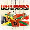 FERM&iacute;N MUGURUZA: "Euskal Herria Jamaica Clash"