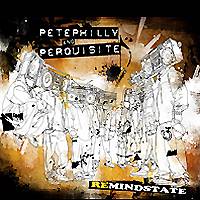 PETE PHILLY AND PERQUISITE: "ReMindstate"