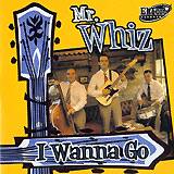 MR. WHIZ: "I Wanna Go"