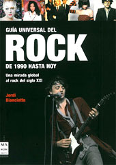 JORDI BIANCIOTTO: "Guía Universal del Rock de 1990 hasta hoy"