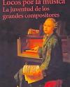Locos por la música: la juventud de los grandes compositores