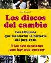 Los discos del cambio - Los álbumes que marcaron la historia del pop-rock