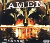 Amen: Too Hard To Be Free