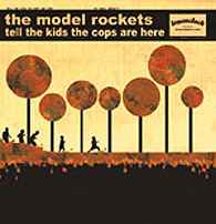 The Model Rockets: Tell the kids the cops are here