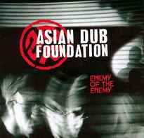 Asian Dub Foundation: Enemy Of The Enemy