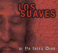 Los Suaves: Si Yo Fuera Dios