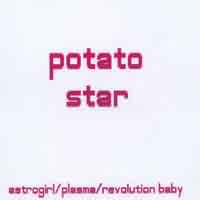 Potato Star: Astrogirl/Plasma/Revolution Baby