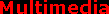 MULTIMEDIA