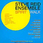 STEVE REID ENSEMBLE: "Spirit Walk"