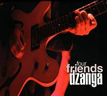 FOUR FRIENDS: "Dzanga"