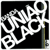 BANDA UNIAO BLACK: "Banda Uniao Black"
