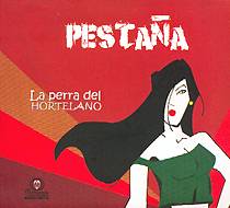 PESTAñA: "La Perra del Hortelano"