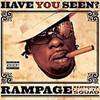 RAMPAGE: "Have you seen?"