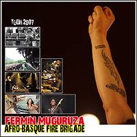 FERMIN MUGURUZA AFRO-BASQUE FIRE BRIGADA: "Tour 2007"