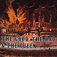 THE GOOD, THE BAD AND THE QUEEN: "The Good, The Bad and The Queen"