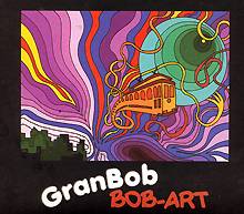 GRANBOB: "Bob-Art"