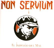 NON SERVIUM: "El Imperio del Mal"