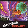 GRANBOB: "Bob-Art"