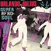 ORLANDO JULIUS: "Super Afro Soul"
