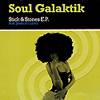 SOUL GALAKTIK: "Sitck & Stones E.P."