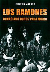 MARCELO GOBELLO: "Los Ramones - Demasiado Duros para Morir"