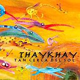 THAYKHAY: "Tan cerca del sol"