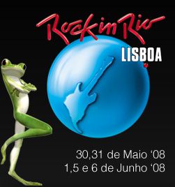 Festival Rock In Río-Lisboa 08: Previo – 30, 31 de Mayo, 1, 5 y 6 de Junio, Lisboa