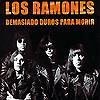 LOS RAMONES: "Demasiado duros para morir, al microscopio"