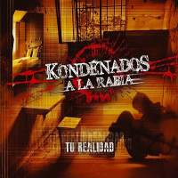 Kondenados a la Rabia: Tu realidad