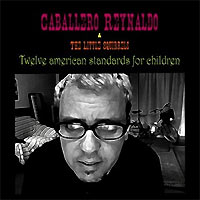 Caballero Reynaldo & The Litte Squirrels