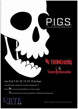 P.I.G.S. ( Teatro Inflamable : P.I.G.S., una obra de Ignasi García presentada por Teatro Inflamable y Teatro Trenéticos )