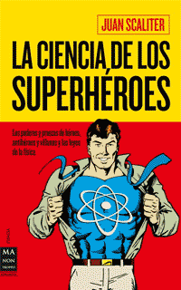 Juan Scaliter: La ciencia de los superhéroes