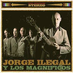 Jorge Ilegal y los Magníficos: Jorge Ilegal y Los Magníficos