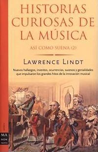 Lawrence Lindt: Historia curiosas de la música – Así como suena (2)