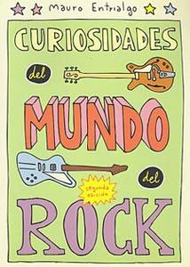 Mauro Entrialgo: Curiosidades del Mundo del Rock