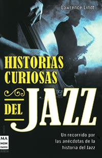 Lawrence Lindt: Historia Curiosas del Jazz – Un recorrido por las anécdotas de la historia del jazz