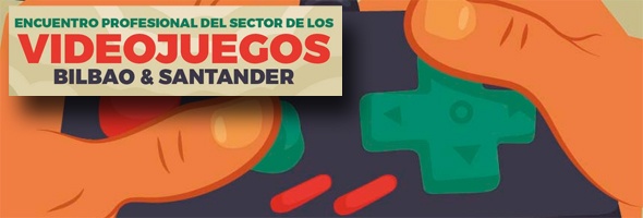Encuentro profesional del sector de los videojuegos - Bilbao & Santander 2015