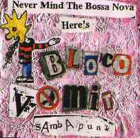 Never mind the Bossa Nova Here´s Bloco Vomit