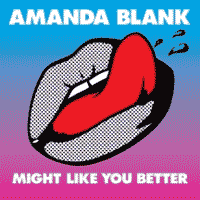 Amanda Blank: Lanzamiento de “Might Like You Better”