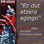 Bide Ertzean: Lanzamiento de “Ez Dut Atzera Egingo”