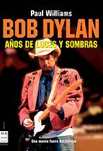 Paul Williams: Lanzamiento de “Bob Dylan – Años de luces y sombras”