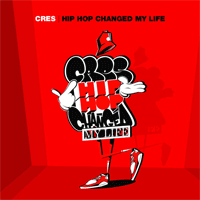 Cres: Lanzamiento de “Hip Hop Changed My Life”