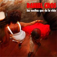 Daniel Cros: Lanzamiento de “Las vueltas que da la vida”
