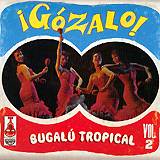 Varios: Gózalo – Bugalú Tropical Vol. 2