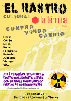 Rastro Cultural de La Térmica: 3 de julio 2016, en Málaga, con Collector’s Series